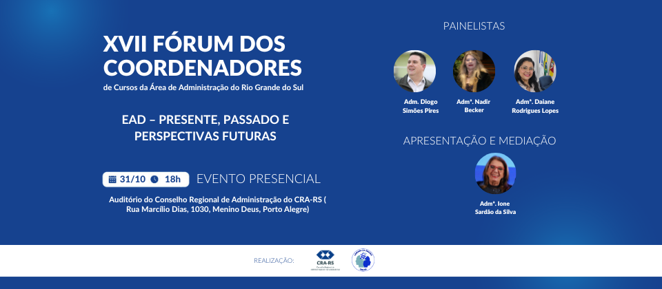 XVII FÓRUM DOS COORDENADORES DOS CURSOS DA ÁREA DE ADMINISTRAÇÃO NO ESTADO DO RIO GRANDE DO SUL